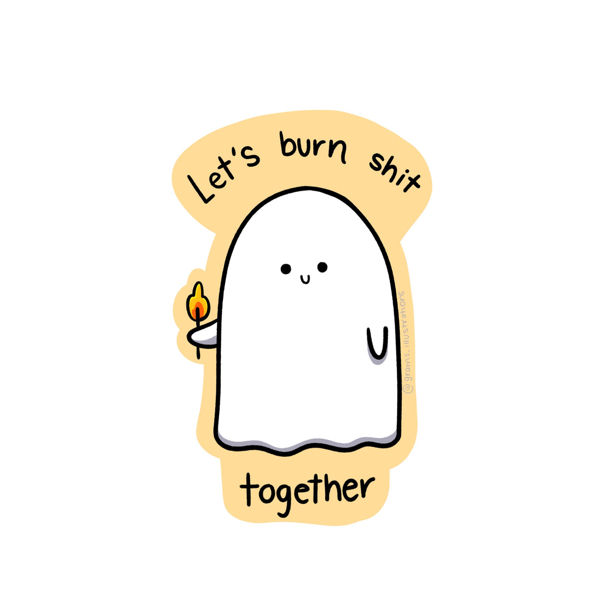 Let's Burn Shit Together Ghost Sticker